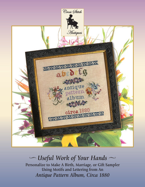 Useful Work of My Hands, an Original Design using motifs from an Antique Pattern Booklet circa 1880